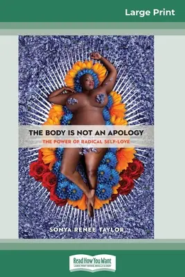 El cuerpo no es una disculpa: El poder del amor propio radical (16pt Large Print Edition) - The Body Is Not an Apology: The Power of Radical Self-Love (16pt Large Print Edition)