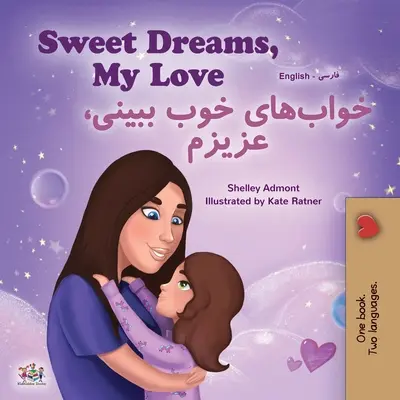 Sweet Dreams, My Love (Libro bilingüe inglés farsi para niños - Persa) - Sweet Dreams, My Love (English Farsi Bilingual Book for Kids - Persian)