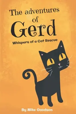 Las aventuras de Gerd: Susurros de un gato rescatado - The Adventures Of Gerd: Whispers Of A Cat Rescue