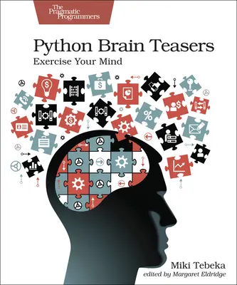 Python Juegos de ingenio: Ejercita tu mente - Python Brain Teasers: Exercise Your Mind