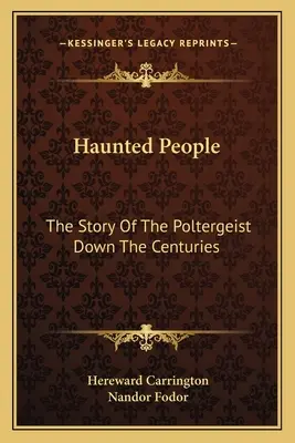 Haunted People: La Historia Del Poltergeist A Través De Los Siglos - Haunted People: The Story Of The Poltergeist Down The Centuries