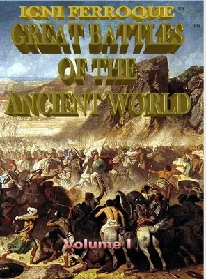 Igni Ferroque: Grandes batallas del mundo antiguo I - Igni Ferroque: Great Battles of the Ancient World I