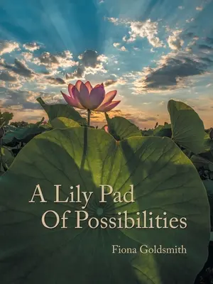 Un lirio de posibilidades - A Lily Pad of Possibilities