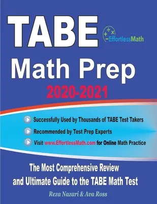 Preparación de Matemáticas TABE 2020-2021: El repaso más completo y la guía definitiva para el examen TABE de Matemáticas - TABE Math Prep 2020-2021: The Most Comprehensive Review and Ultimate Guide to the TABE Math Test