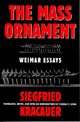 El ornamento de la masa: Essays: Ensayos de Weimar - Das Ornament Der Masse: Essays: Weimar Essays