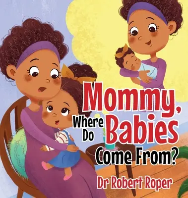 Mamá, ¿de dónde vienen los bebés? - Mommy, Where Do Babies Come From?