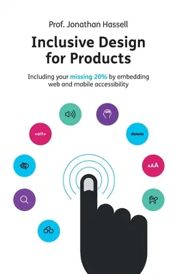Diseño inclusivo para productos: Incluir el 20% que falta incorporando la accesibilidad web y móvil - Inclusive Design for Products: Including your missing 20% by embedding web and mobile accessibility