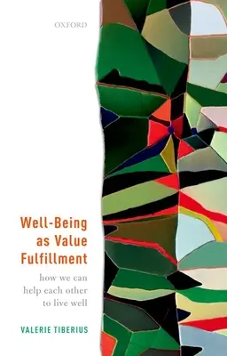 El bienestar como realización de valores: Cómo podemos ayudarnos mutuamente a vivir bien - Well-Being as Value Fulfillment: How We Can Help Each Other to Live Well