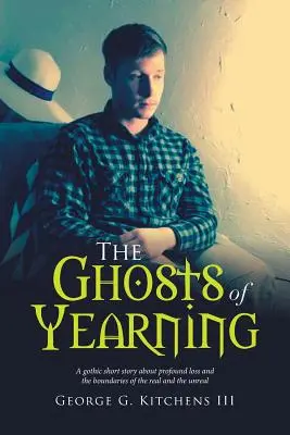 Los fantasmas del anhelo: Un cuento gótico sobre la pérdida profunda y los límites de lo real y lo irreal - The Ghosts of Yearning: A Gothic Short Story about Profound Loss and the Boundaries of the Real and the Unreal