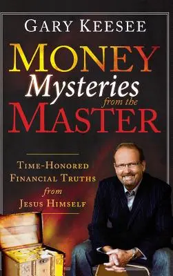 Los misterios del dinero del maestro: Verdades Financieras Honradas por el Tiempo de Jesús Mismo - Money Mysteries from the Master: Time-Honored Financial Truths from Jesus Himself