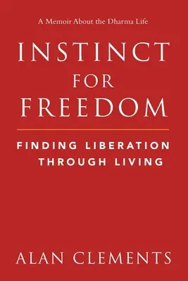 Instinto de libertad: Encontrar la liberación a través de la vida - Instinct for Freedom: Finding Liberation Through Living