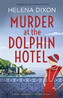 Asesinato en el Hotel Dolphin: Un apasionante misterio histórico - Murder at the Dolphin Hotel: A gripping cozy historical mystery