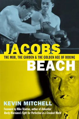 Jacobs Beach: La mafia, el jardín y la edad de oro del boxeo - Jacobs Beach: The Mob, the Garden and the Golden Age of Boxing