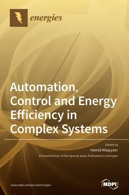 Automatización, control y eficiencia energética en sistemas complejos - Automation, Control and Energy Efficiency in Complex Systems