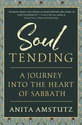 El cuidado del alma: Viaje al corazón del Sabbat - Soul Tending: Journey Into the Heart of Sabbath