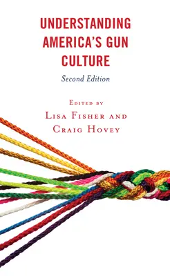 Comprender la cultura de las armas en Estados Unidos, segunda edición - Understanding America's Gun Culture, Second Edition