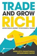 Comercie y hágase rico: Viaje de aventuras hacia el éxito comercial - Trade and Grow Rich: Adventurous Journey to Successful trading