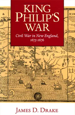 La guerra del rey Felipe: Guerra civil en Nueva Inglaterra, 1675-1676 - King Philip's War: Civil War in New England, 1675-1676