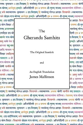 El Gheranda Samhita: El sánscrito original y una traducción al inglés - The Gheranda Samhita: The Original Sanskrit and an English Translation