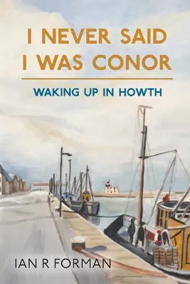 Nunca dije que fuera Conor: Despertar en Howth - I Never Said I Was Conor: Waking Up in Howth