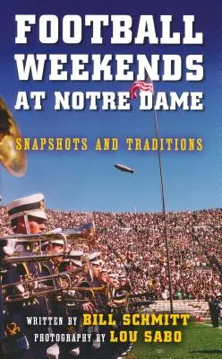 Fines de semana de fútbol en Notre Dame: Instantáneas y tradiciones - Football Weekends at Notre Dame: Snapshots and Traditions