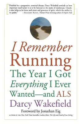 Me acuerdo de correr: El año en que conseguí todo lo que siempre quise - Y ELA - I Remember Running: The Year I Got Everything I Ever Wanted - And ALS