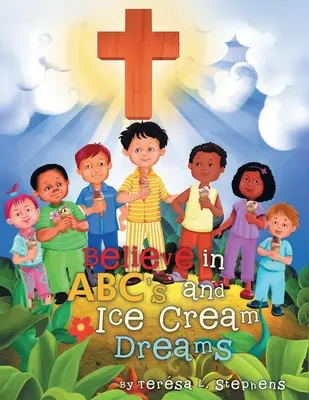 Cree en el ABC y en los Sueños de Helado - Believe in ABC's and Ice Cream Dreams