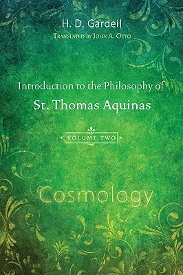 Introducción a la Filosofía de Santo Tomás de Aquino, Tomo II: Cosmología - Introduction to the Philosophy of St. Thomas Aquinas, Volume II: Cosmology