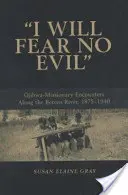 I Will Fear No Evil: Ojibwa-Missionary Encounters Along the Berens River, 1875-1940 (Nuevo) - I Will Fear No Evil: Ojibwa-Missionary Encounters Along the Berens River, 1875-1940 (New)