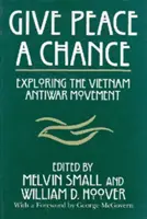 Give Peace a Chance: Explorando el movimiento contra la guerra de Vietnam - Give Peace a Chance: Exploring the Vietnam Antiwar Movement