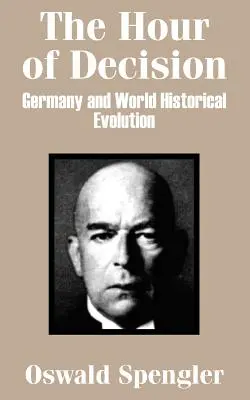 La hora de la decisión: Alemania y la evolución histórica mundial - The Hour of Decision: Germany and World-Historical Evolution