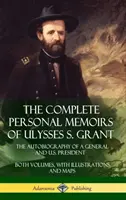 Las memorias personales completas de Ulysses S. Grant: La autobiografía de un general y presidente de los Estados Unidos - Ambos volúmenes, con ilustraciones y mapas (Hard - The Complete Personal Memoirs of Ulysses S. Grant: The Autobiography of a General and U.S. President - Both Volumes, with Illustrations and Maps (Hard