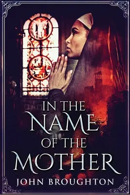 En El Nombre De La Madre: A Chronicle of 8th Century Wessex - In The Name Of The Mother: A Chronicle of 8th Century Wessex