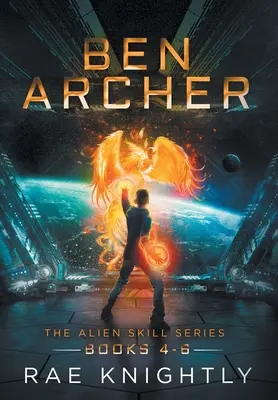 Ben Archer (La Serie de Habilidades Alienígenas, Libros 4-6) - Ben Archer (The Alien Skill Series, Books 4-6)