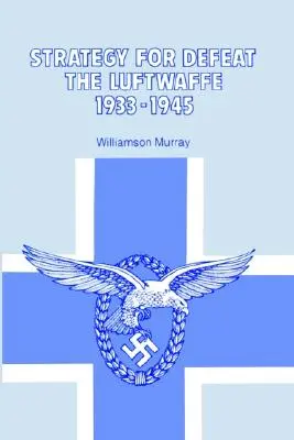 Estrategia para derrotar a la Luftwaffe 1933 - 1945 - Strategy for Defeat the Luftwaffe 1933 - 1945