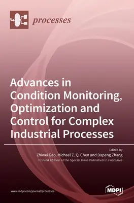 Avances en monitorización, optimización y control de procesos industriales complejos - Advances in Condition Monitoring, Optimization and Control for Complex Industrial Processes