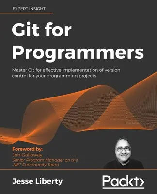 Git para Programadores: Domine Git para una implementación eficaz del control de versiones para sus proyectos de programación - Git for Programmers: Master Git for effective implementation of version control for your programming projects