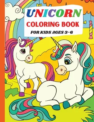 Libro para colorear de unicornios: Para niños de 3 a 6 años - Unicorn Coloring Book: For Kids Ages 3-6