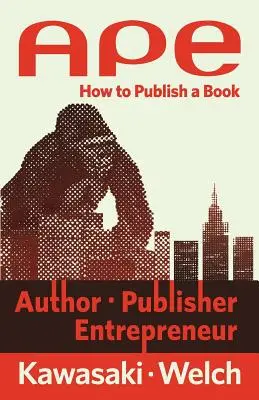Ape: Autor, editor, empresario: Cómo publicar un libro - Ape: Author, Publisher, Entrepreneur: How to Publish a Book