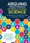 Argumentar a partir de pruebas en ciencias en secundaria: 24 actividades para una conversación productiva y un aprendizaje más profundo - Arguing from Evidence in Middle School Science: 24 Activities for Productive Talk and Deeper Learning