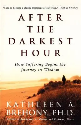 Después de la hora más oscura: cómo el sufrimiento inicia el viaje hacia la sabiduría - After the Darkest Hour: How Suffering Begins the Journey to Wisdom