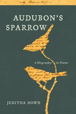 El gorrión de Audubon: Una biografía en poemas - Audubon's Sparrow: A Biography-In-Poems