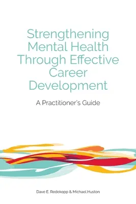 Fortalecer la salud mental mediante el desarrollo profesional eficaz: Guía del profesional - Strengthening Mental Health Through Effective Career Development: A Practitioner's Guide