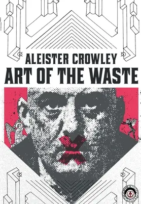 Aleister Crowley: El Arte del Despilfarro - Aleister Crowley: Art of the Waste