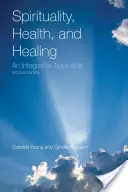 Espiritualidad, salud y curación: Un enfoque integrador: Un enfoque integrador - Spirituality, Health, and Healing: An Integrative Approach: An Integrative Approach