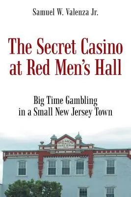 El Casino Secreto del Salón de los Hombres Rojos - The Secret Casino at Red Men's Hall