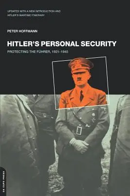La seguridad personal de Hitler: La protección del Führer 1921-1945 - Hitler's Personal Security: Protecting the Fuhrer 1921-1945