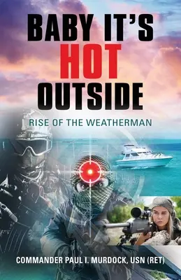 Baby It's HOT Outside: Rise of the Weatherman