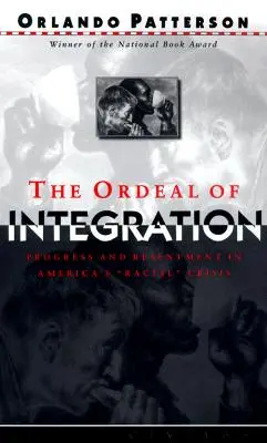 El calvario de la integración: Progreso y resentimiento en la crisis racial de Estados Unidos - The Ordeal of Integration: Progress and Resentment in America's Racial Crisis