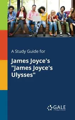 Guía de estudio del Ulises de James Joyce - A Study Guide for James Joyce's James Joyce's Ulysses